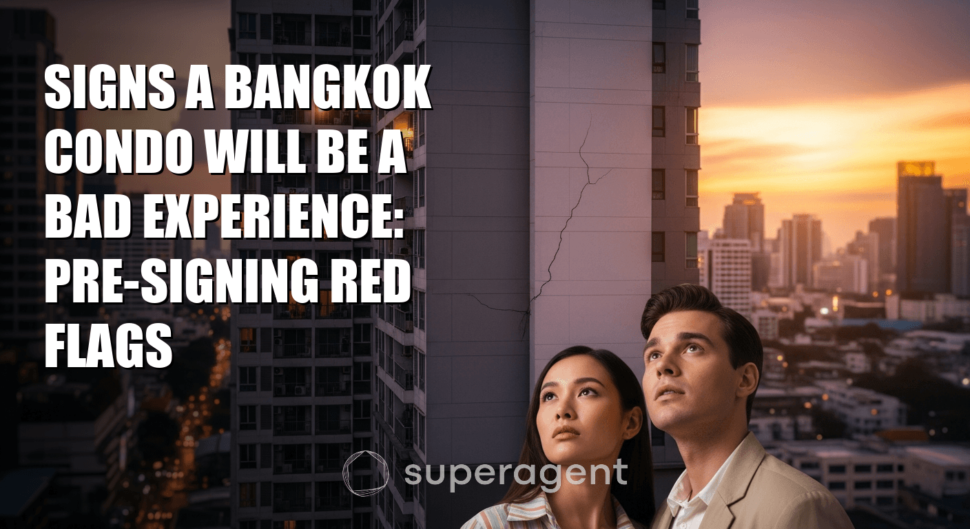 Signs a Bangkok Condo Will Be a Bad Experience: Pre-Signing Red Flags