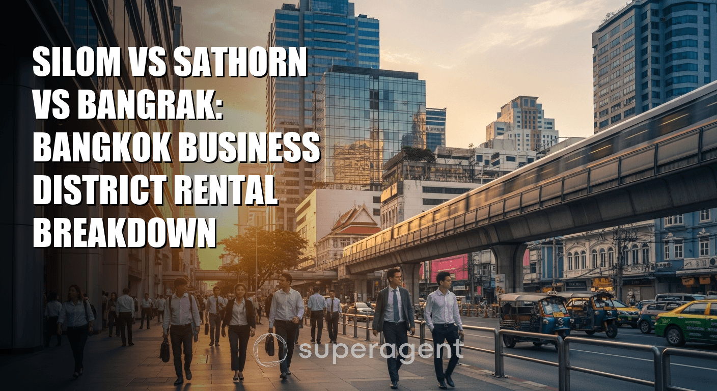 Silom vs Sathorn vs Bangrak: Bangkok Business District Rental Breakdown