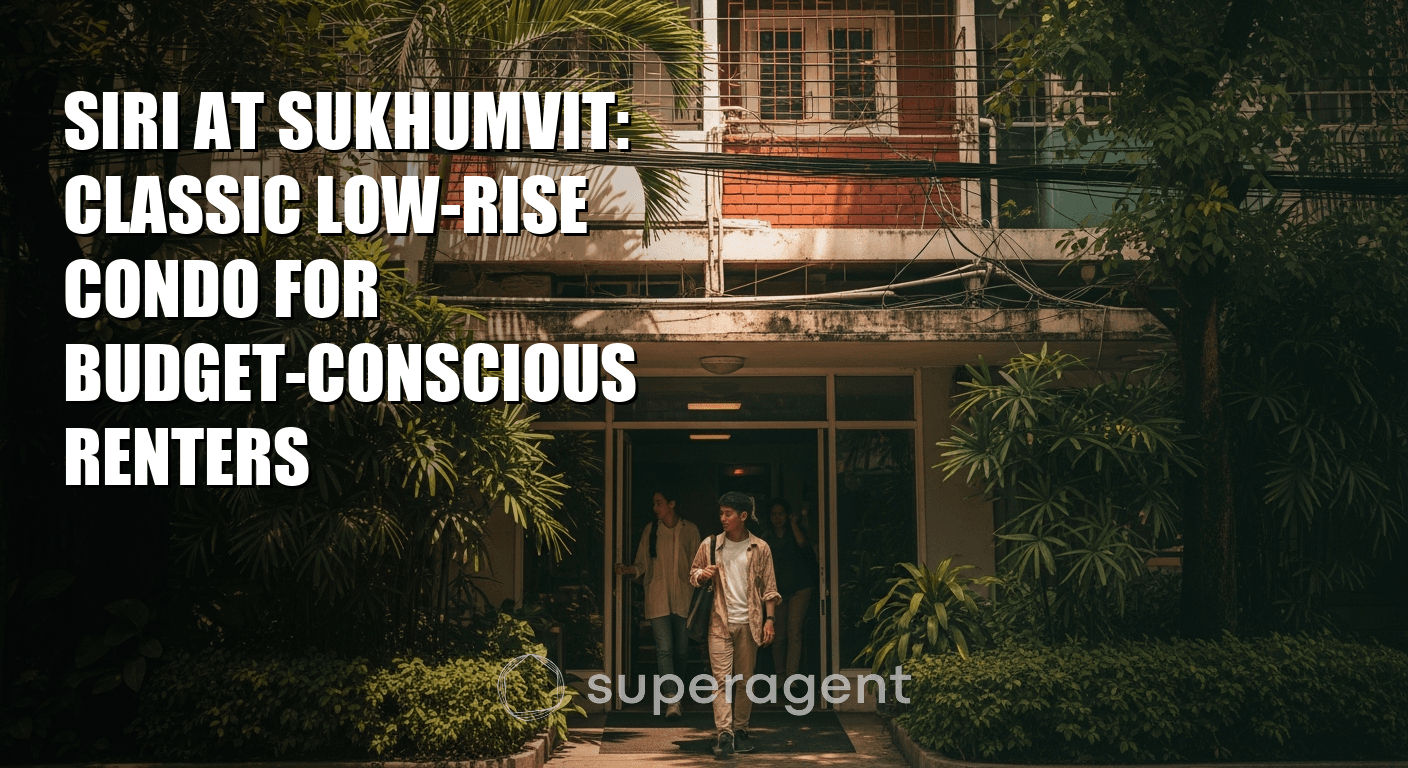 Siri at Sukhumvit: Classic Low-Rise Condo for Budget-Conscious Renters