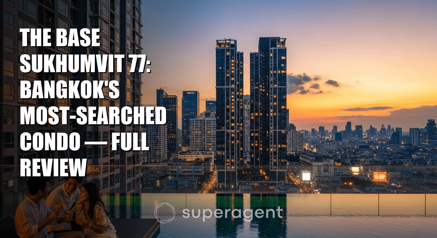 The Base Sukhumvit 77: Bangkok's Most-Searched Condo, Full Review