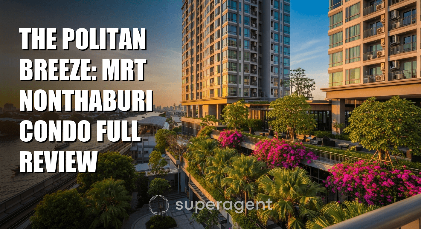 The Politan Breeze: MRT Nonthaburi Condo Full Review