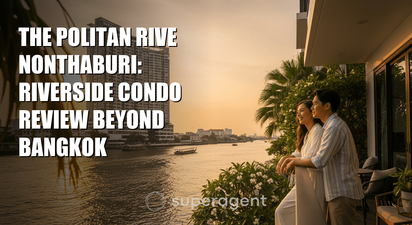The Politan Rive Nonthaburi: Riverside Condo Review Beyond Bangkok