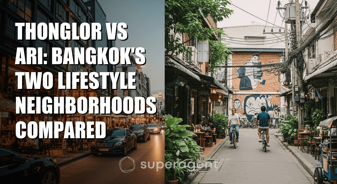 Thonglor vs Ari: Bangkok's Two Lifestyle Neighborhoods Compared