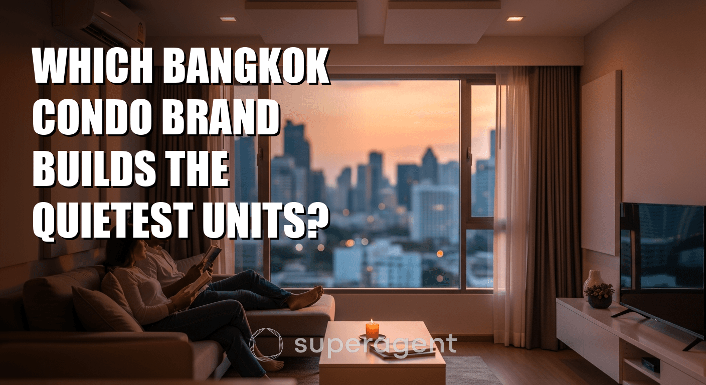 Which Bangkok Condo Brand Builds the Quietest Units?
