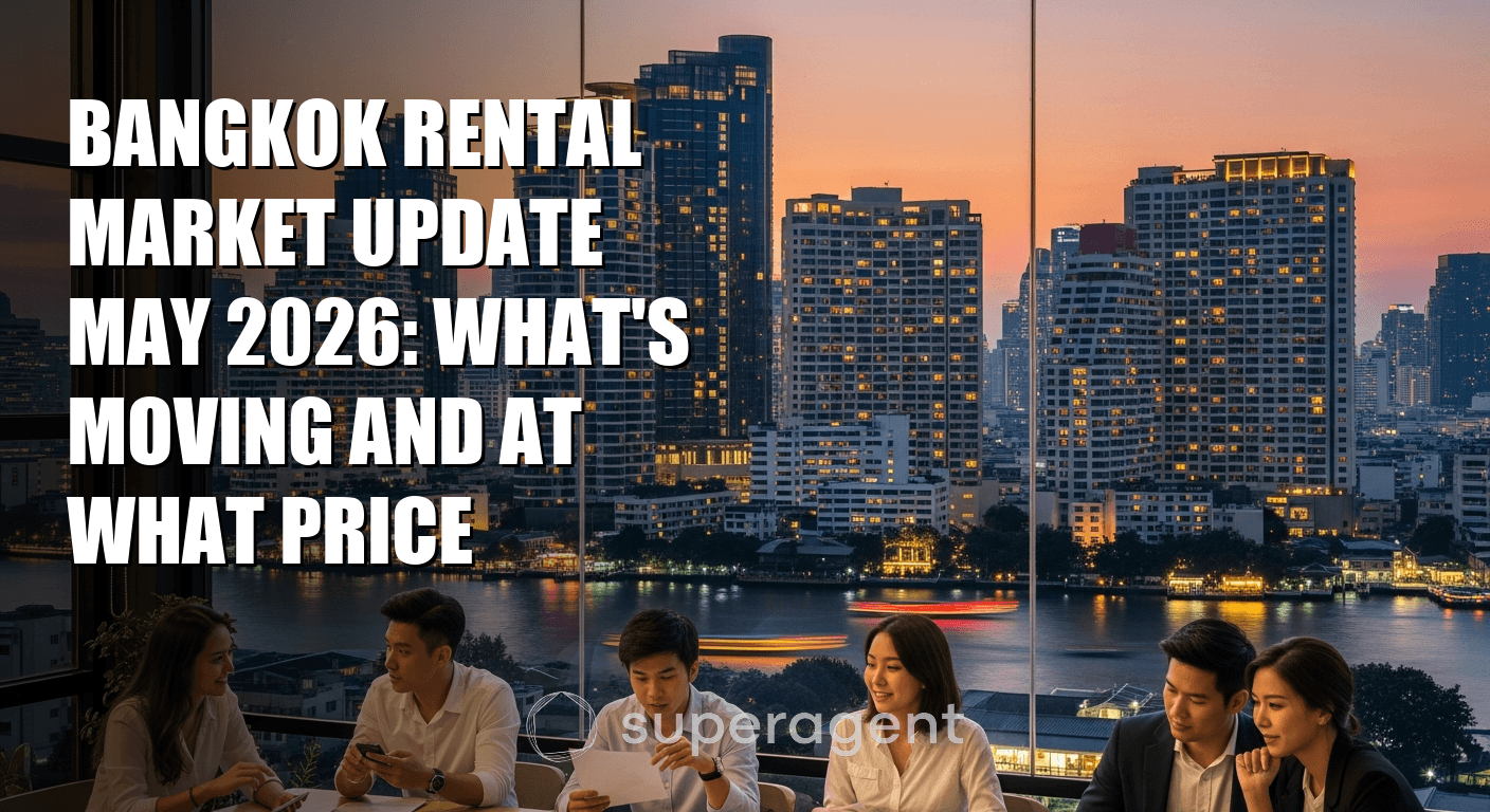 Bangkok Rental Market Update May 2026: What's Moving and at What Price