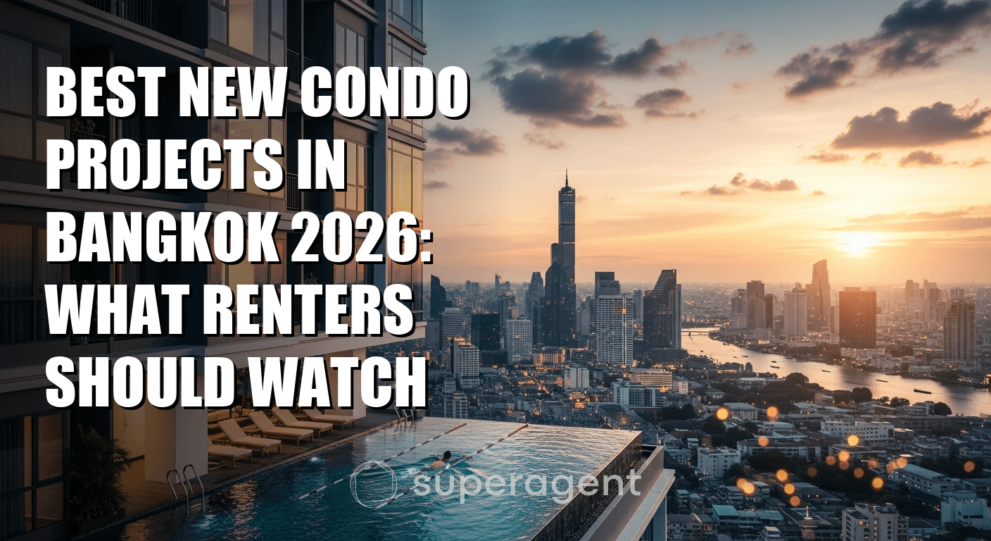 Best New Condo Projects in Bangkok 2026: What Renters Should Watch