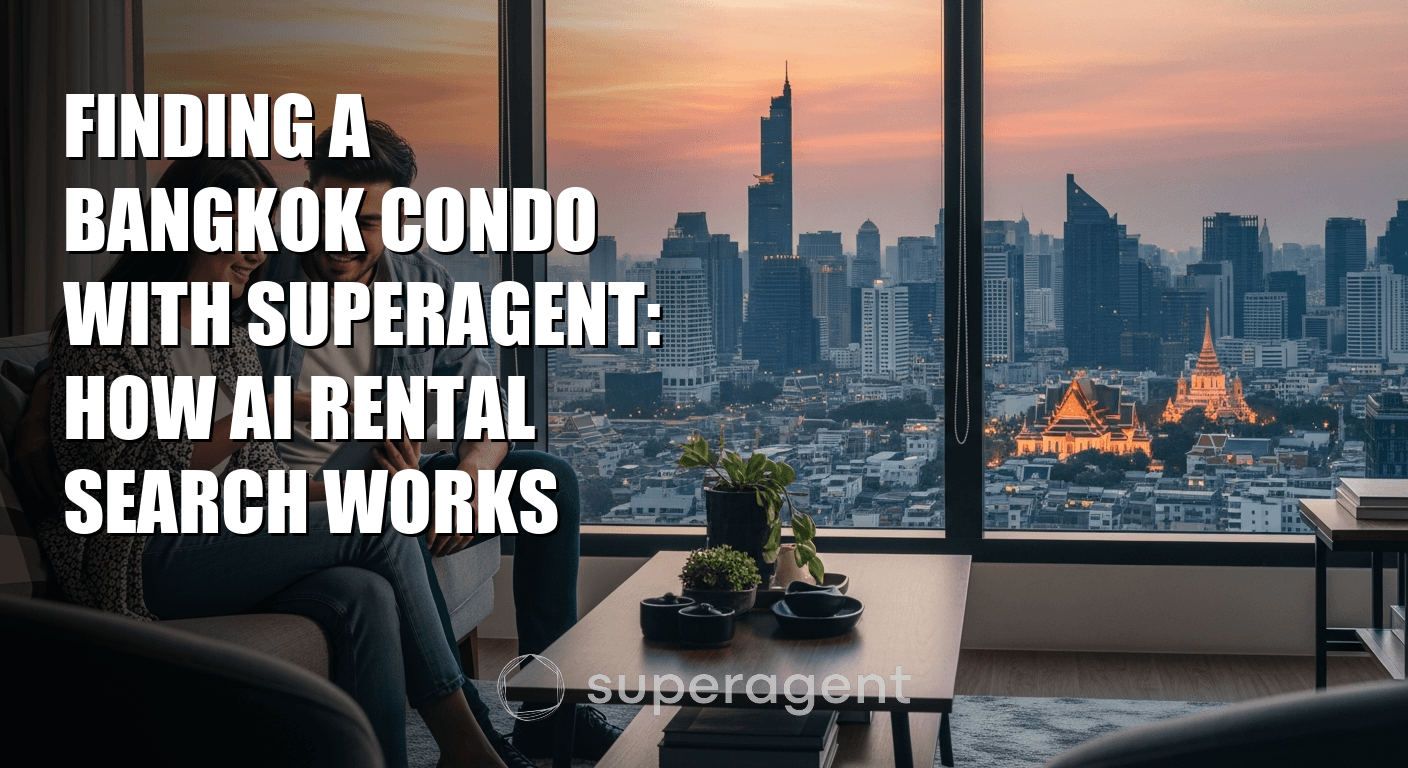Finding a Bangkok Condo With Superagent: How AI Rental Search Works