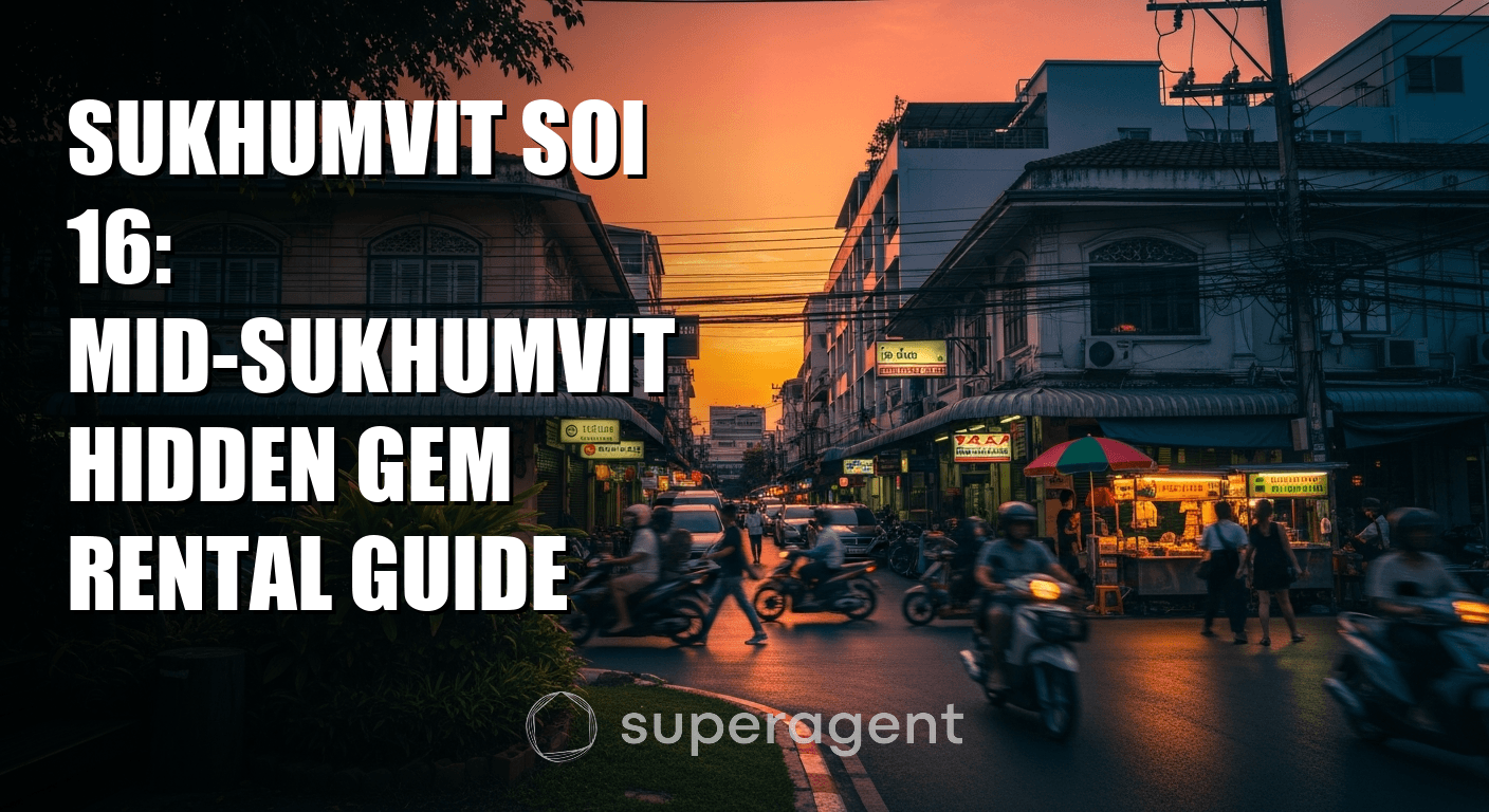 Sukhumvit Soi 16: Mid-Sukhumvit Hidden Gem Rental Guide