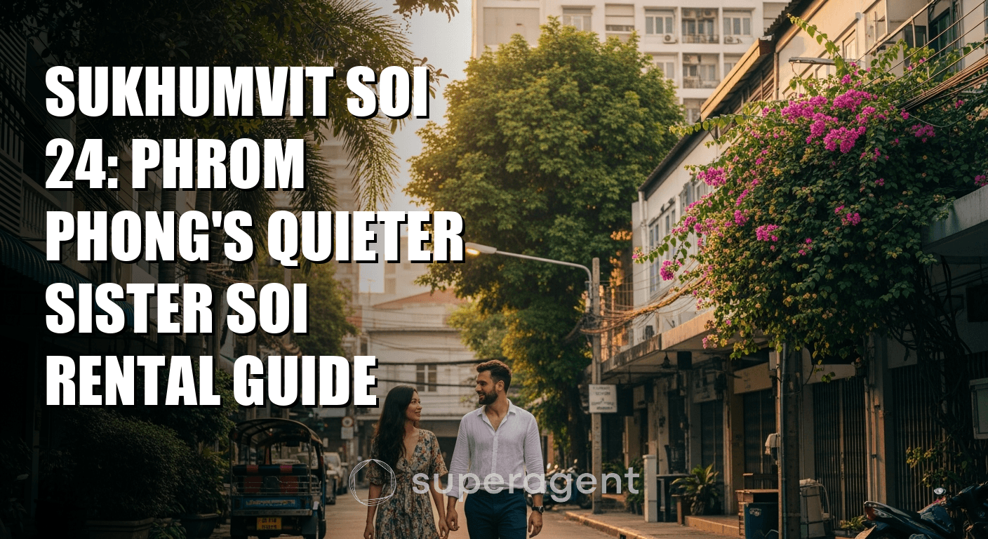 Sukhumvit Soi 24: Phrom Phong's Quieter Sister Soi Rental Guide