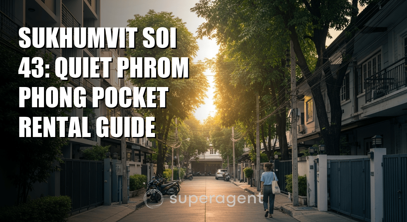 Sukhumvit Soi 43: Quiet Phrom Phong Pocket Rental Guide