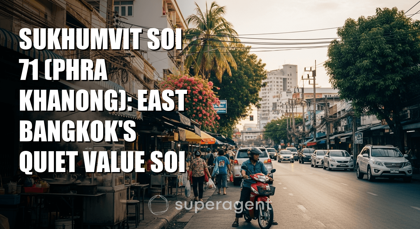 Sukhumvit Soi 71 (Phra Khanong): East Bangkok's Quiet Value Soi