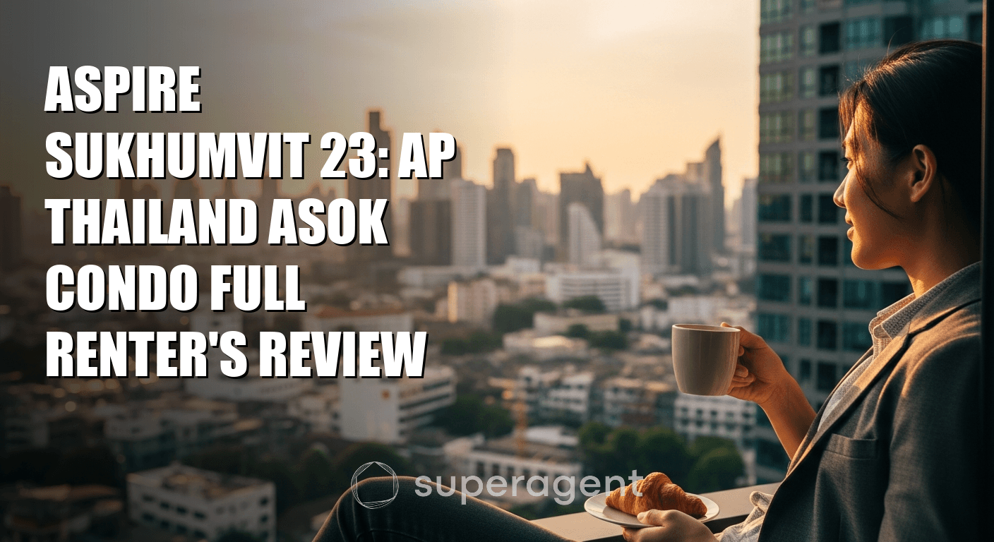 Aspire Sukhumvit 23: รีวิวคอนโดสำหรับผู้เช่า AP Thailand อโศก แบบครบถ้วน