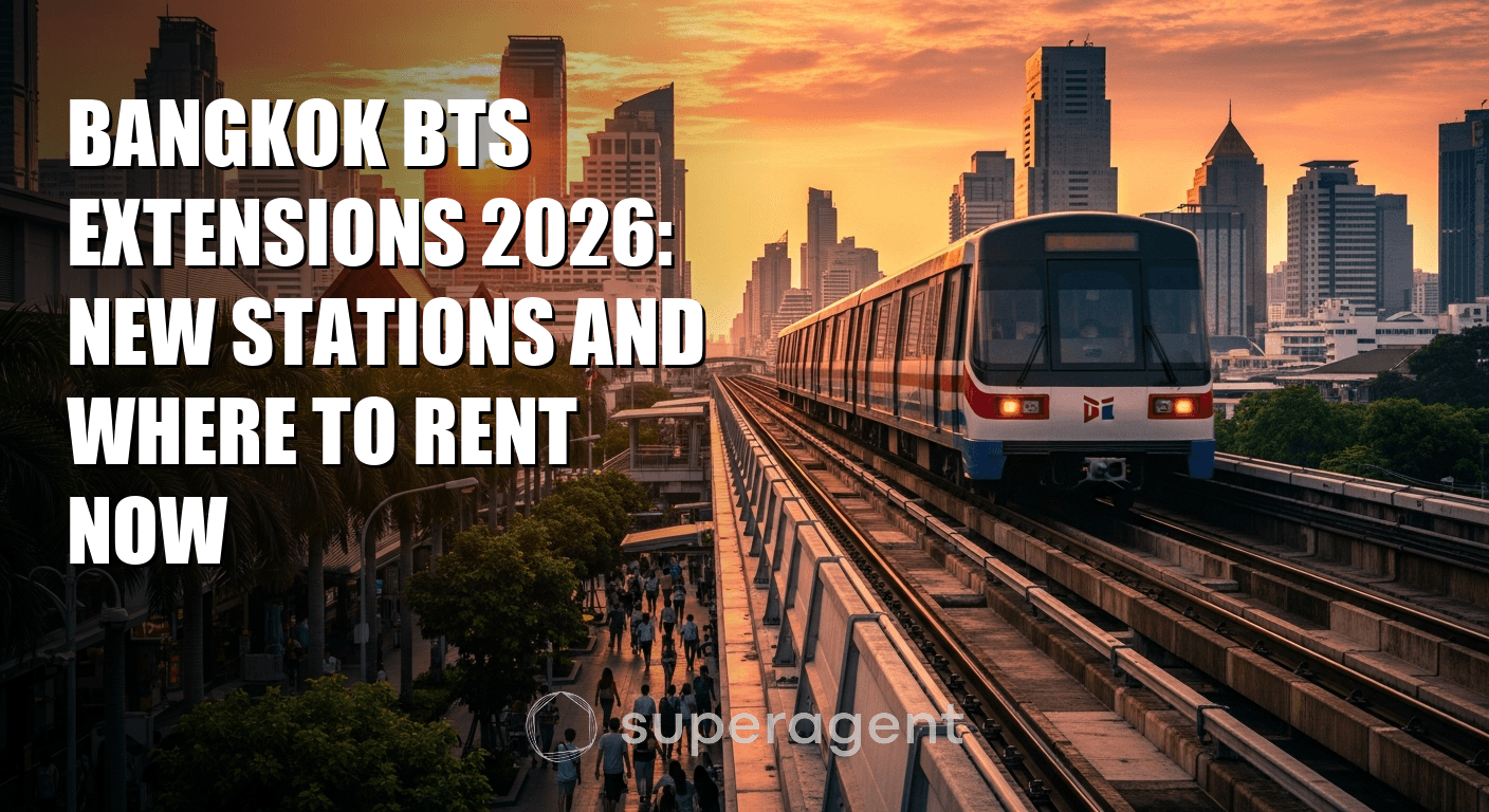 Bangkok BTS Extensions 2026: New Stations and Where to Rent Now