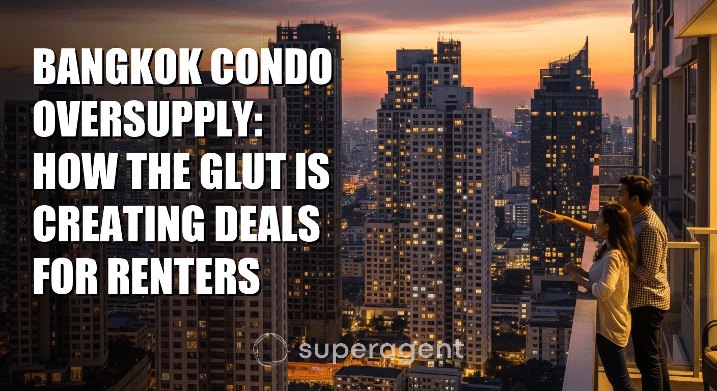 Bangkok Condo Oversupply: How the Glut Is Creating Deals for Renters