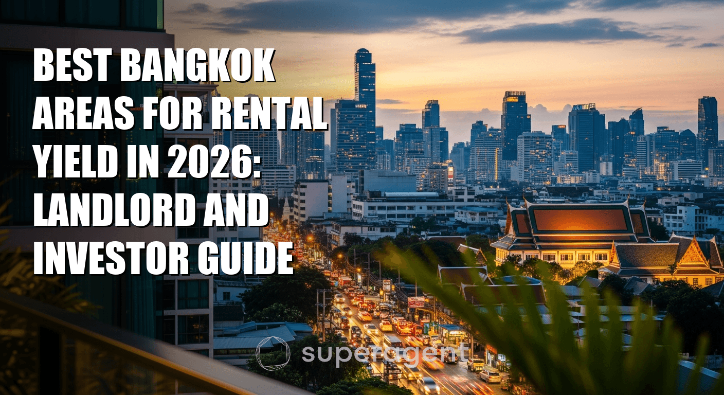 Best Bangkok Areas for Rental Yield in 2026: Landlord and Investor Guide