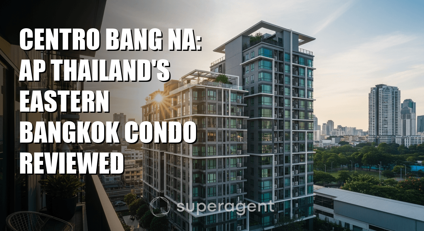 Centro Bang Na: AP Thailand's Eastern Bangkok Condo Reviewed