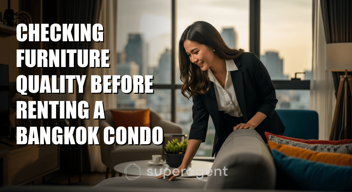 Checking Furniture Quality Before Renting a Bangkok Condo