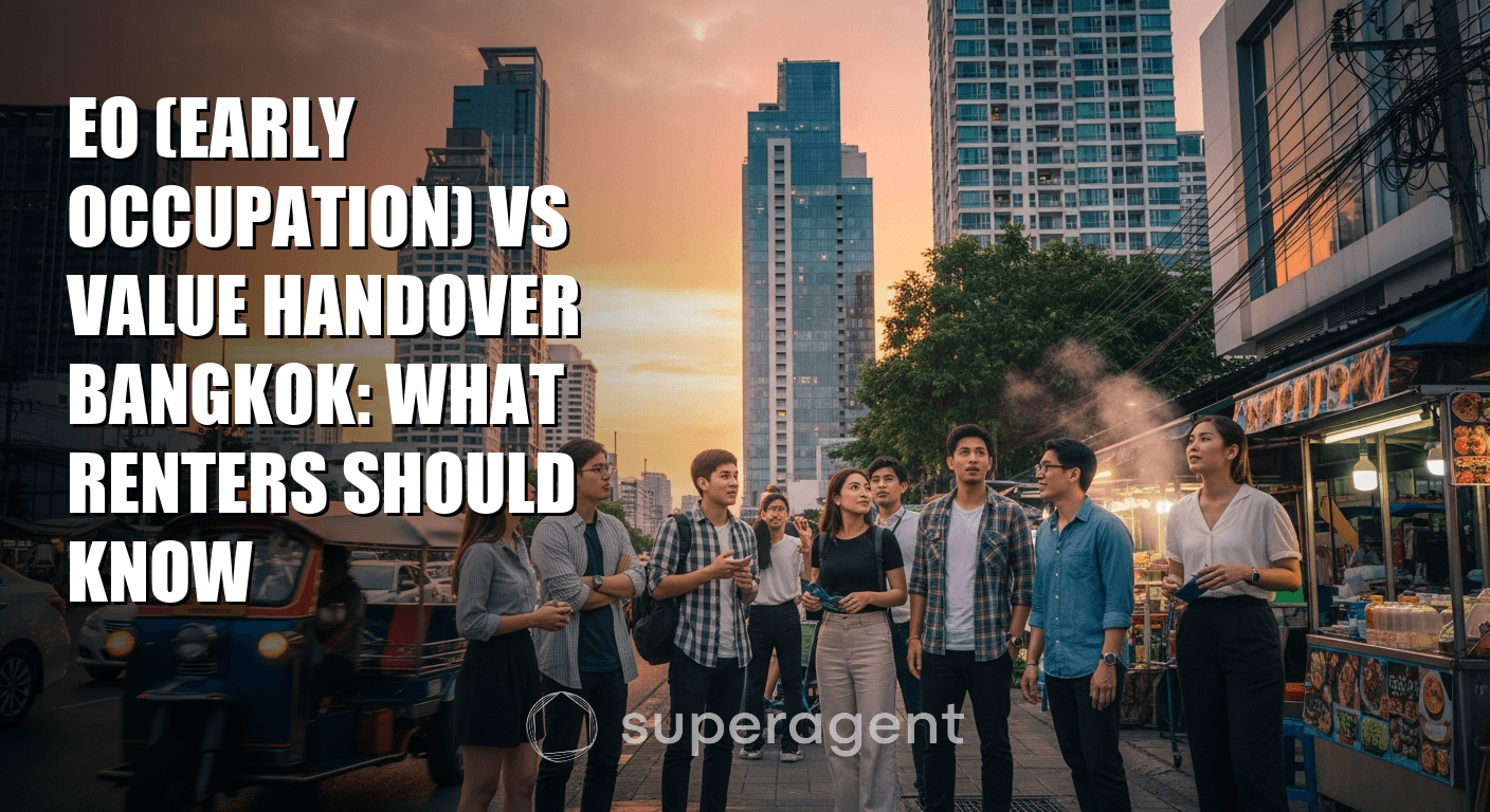 EO (Early Occupation) vs Value Handover Bangkok: What Renters Should Know
