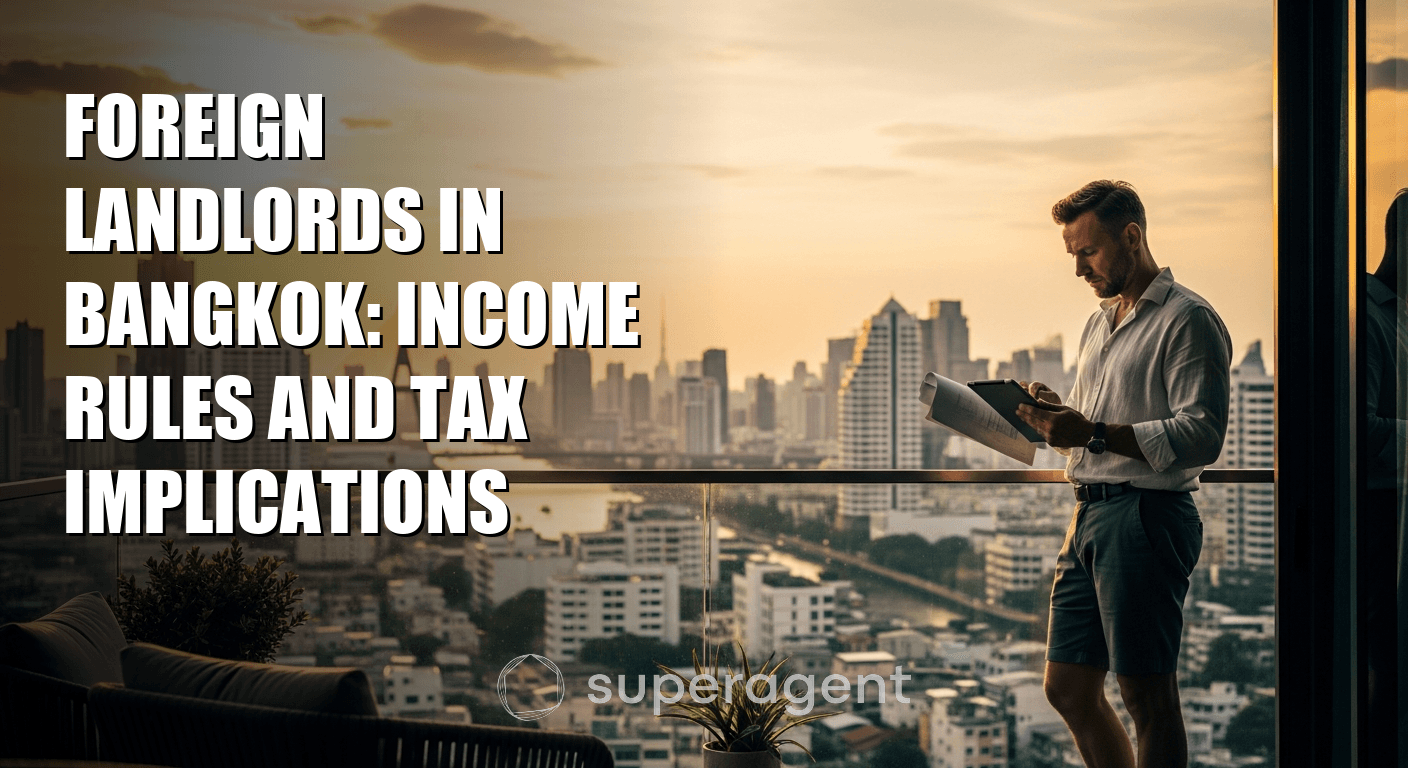 Foreign Landlords in Bangkok: Income Rules and Tax Implications