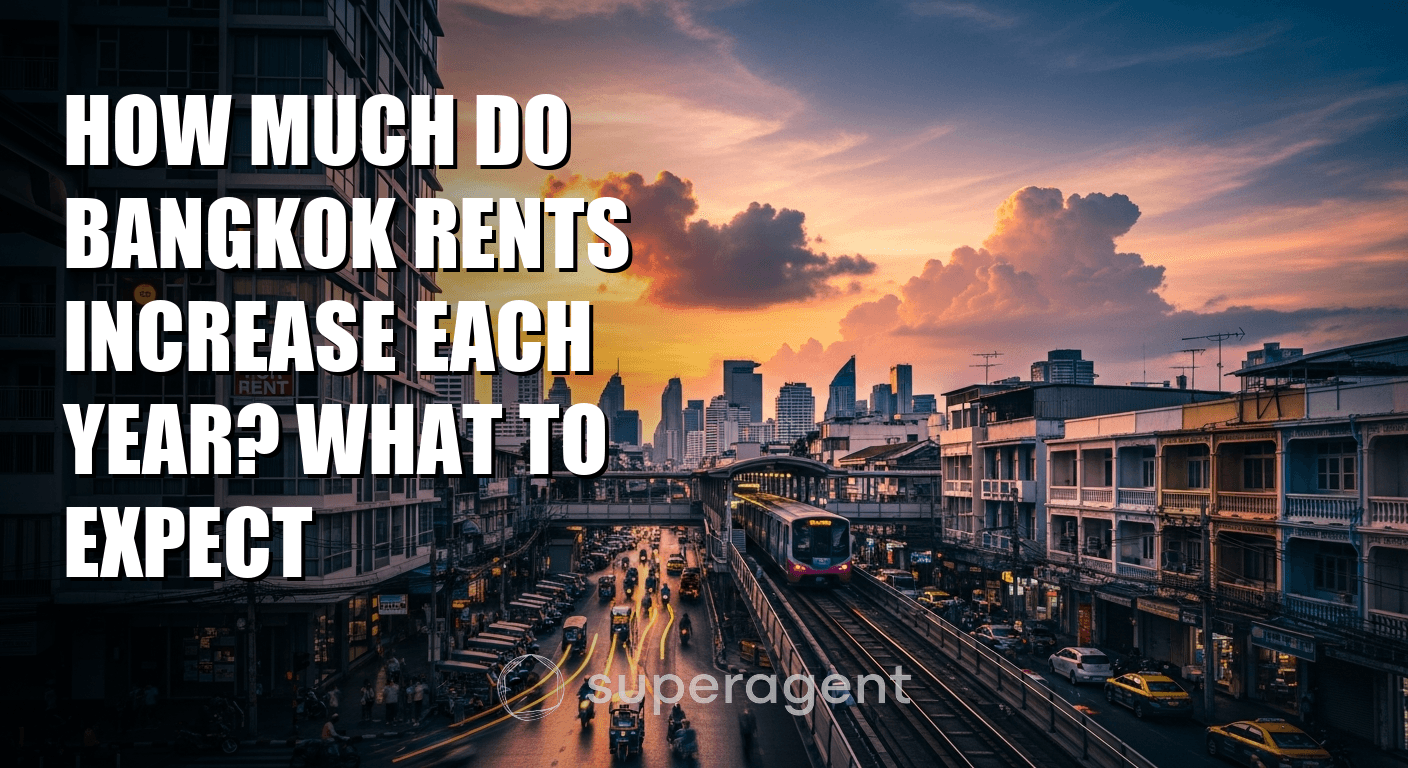 How Much Do Bangkok Rents Increase Each Year? What to Expect