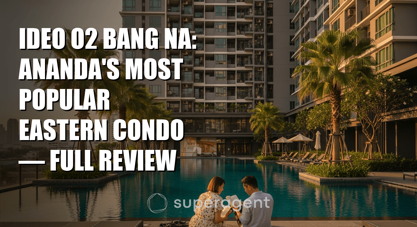 Ideo O2 Bang Na: Ananda's Most Popular Eastern Condo — Full Review