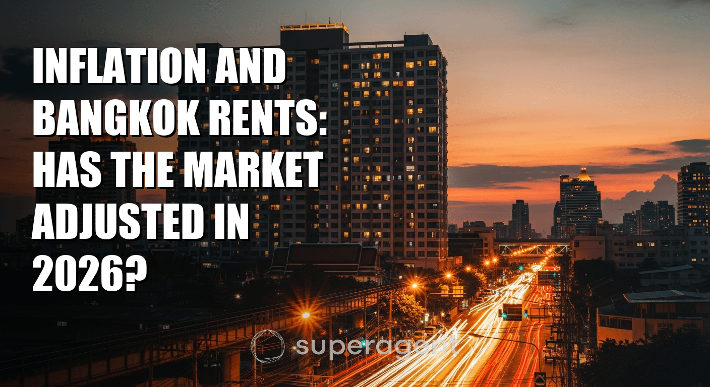 Inflation and Bangkok Rents: Has the Market Adjusted in 2026?
