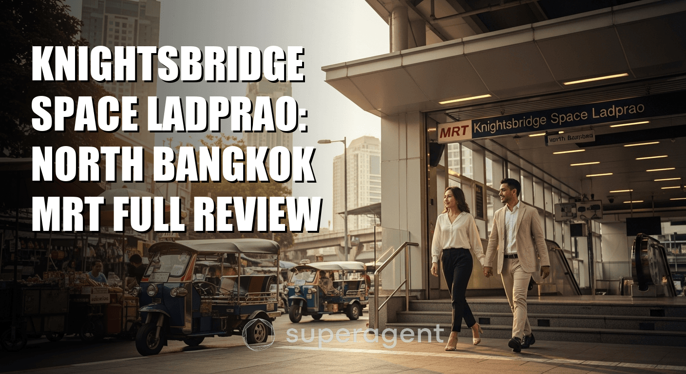 Knightsbridge Space Ladprao: North Bangkok MRT Full Review