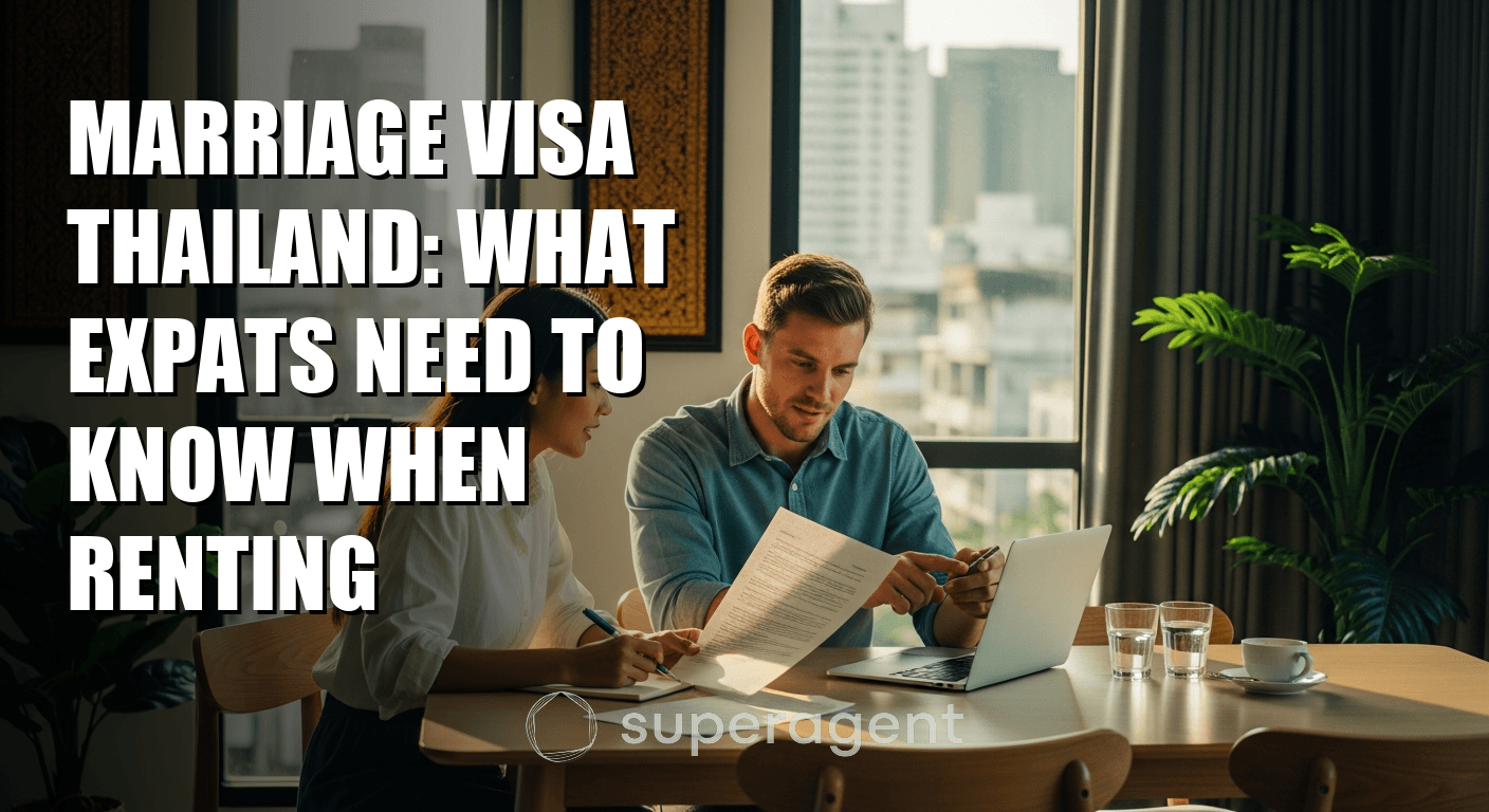 Marriage Visa Thailand: What Expats Need to Know When Renting