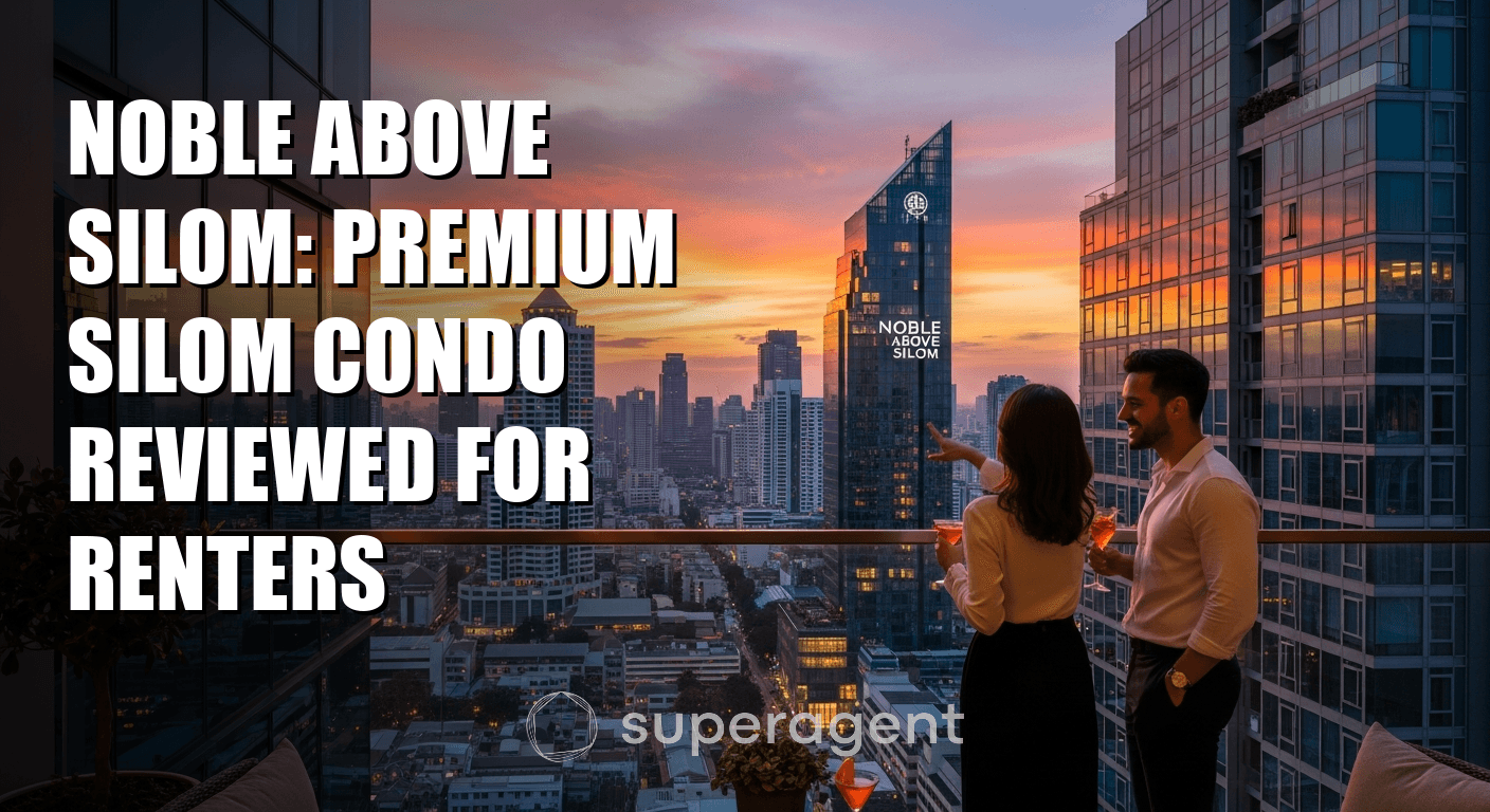 Noble Above Silom: Premium Silom Condo Reviewed for Renters
