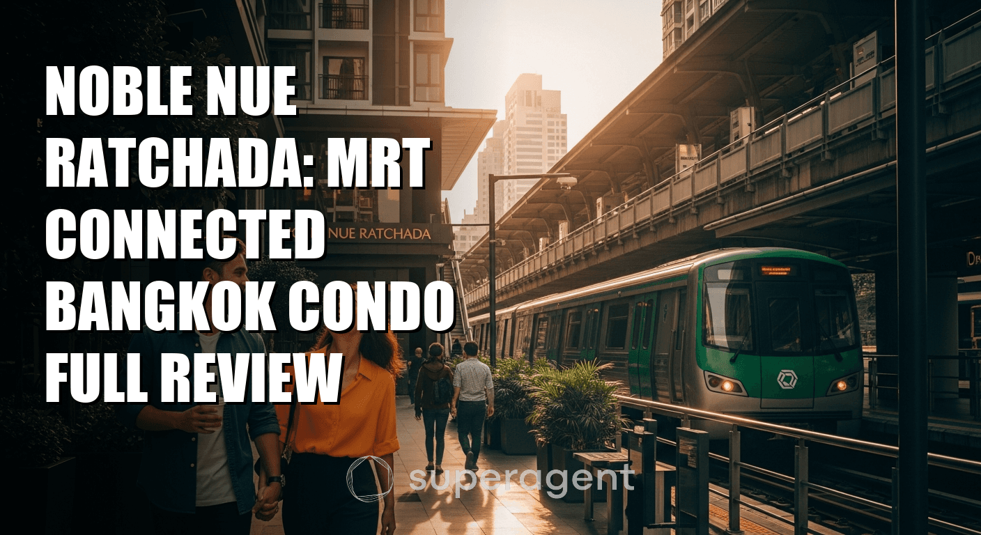 Noble Nue Ratchada: MRT Connected Bangkok Condo Full Review