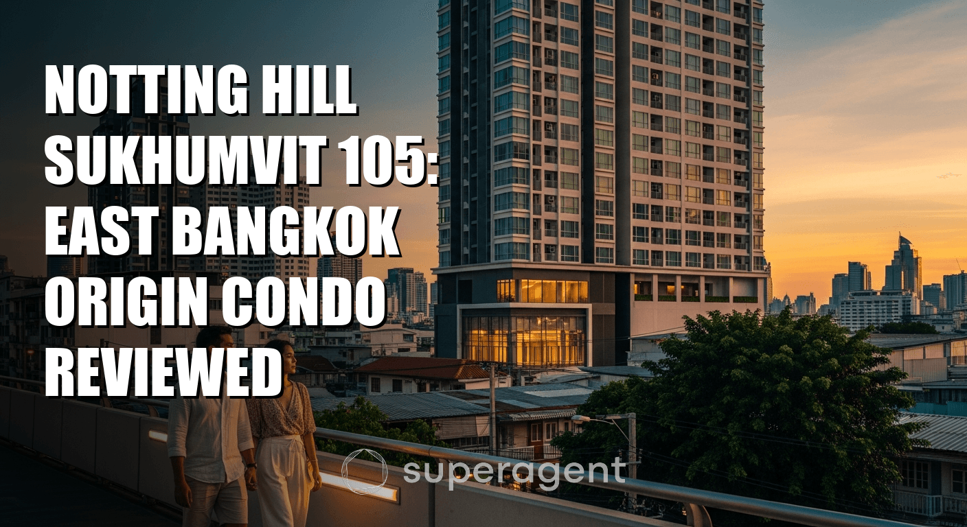 รีวิว Notting Hill Sukhumvit 105: คอนโดมิเนียมแหล่งกำเนิดในกรุงเทพตะวันออก