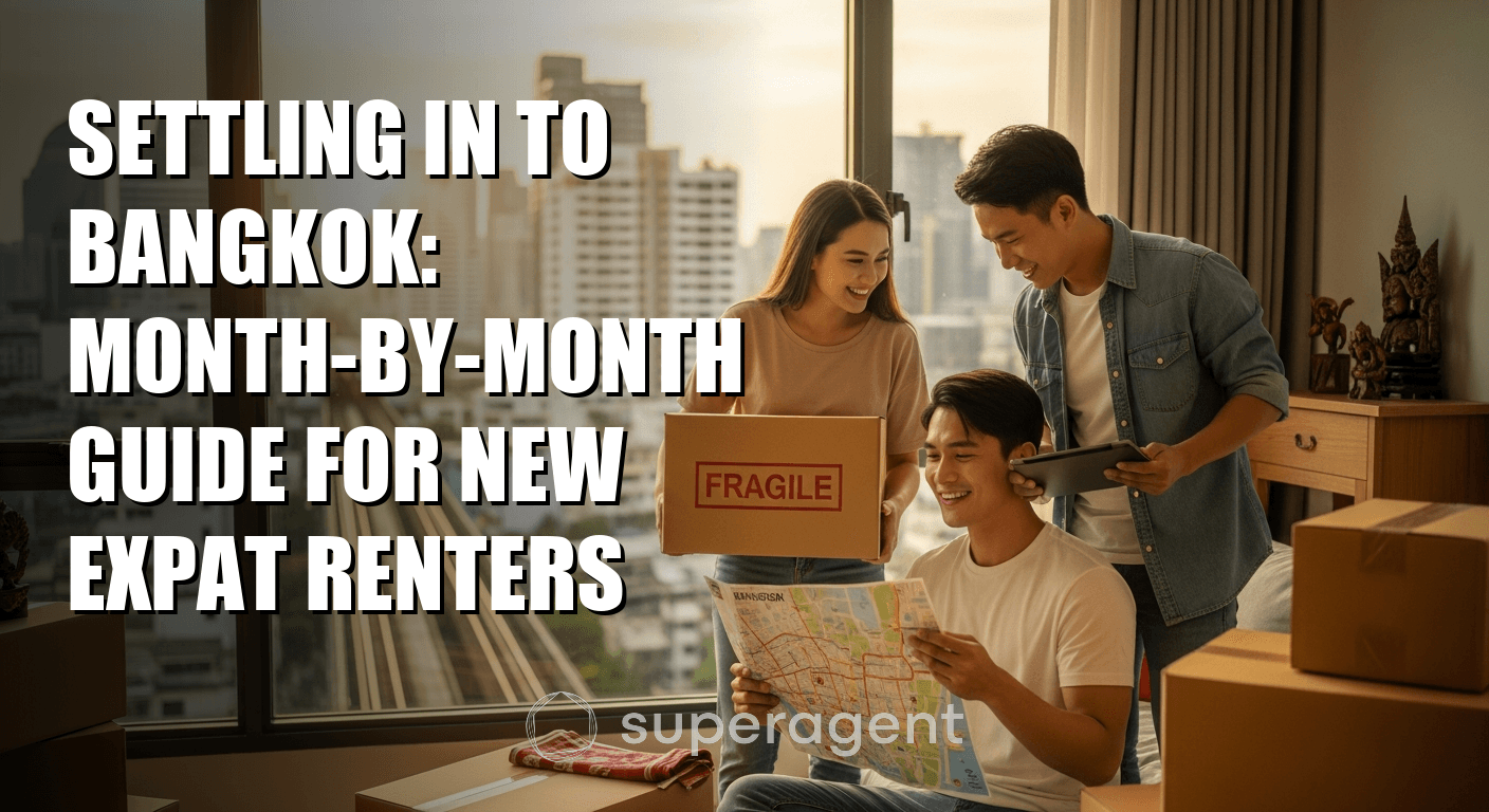 Settling In to Bangkok: Month-by-Month Guide for New Expat Renters
