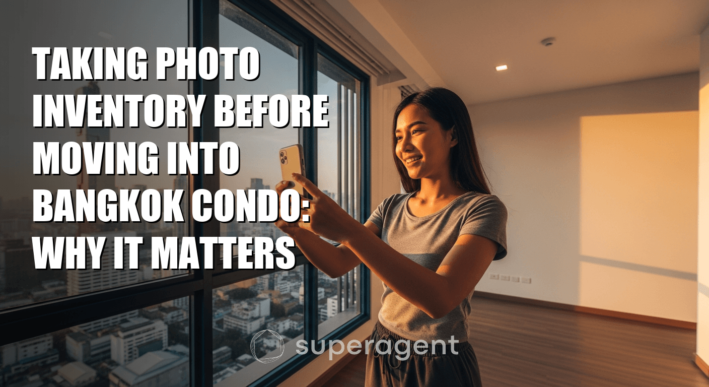 Taking Photo Inventory Before Moving Into Bangkok Condo: Why It Matters