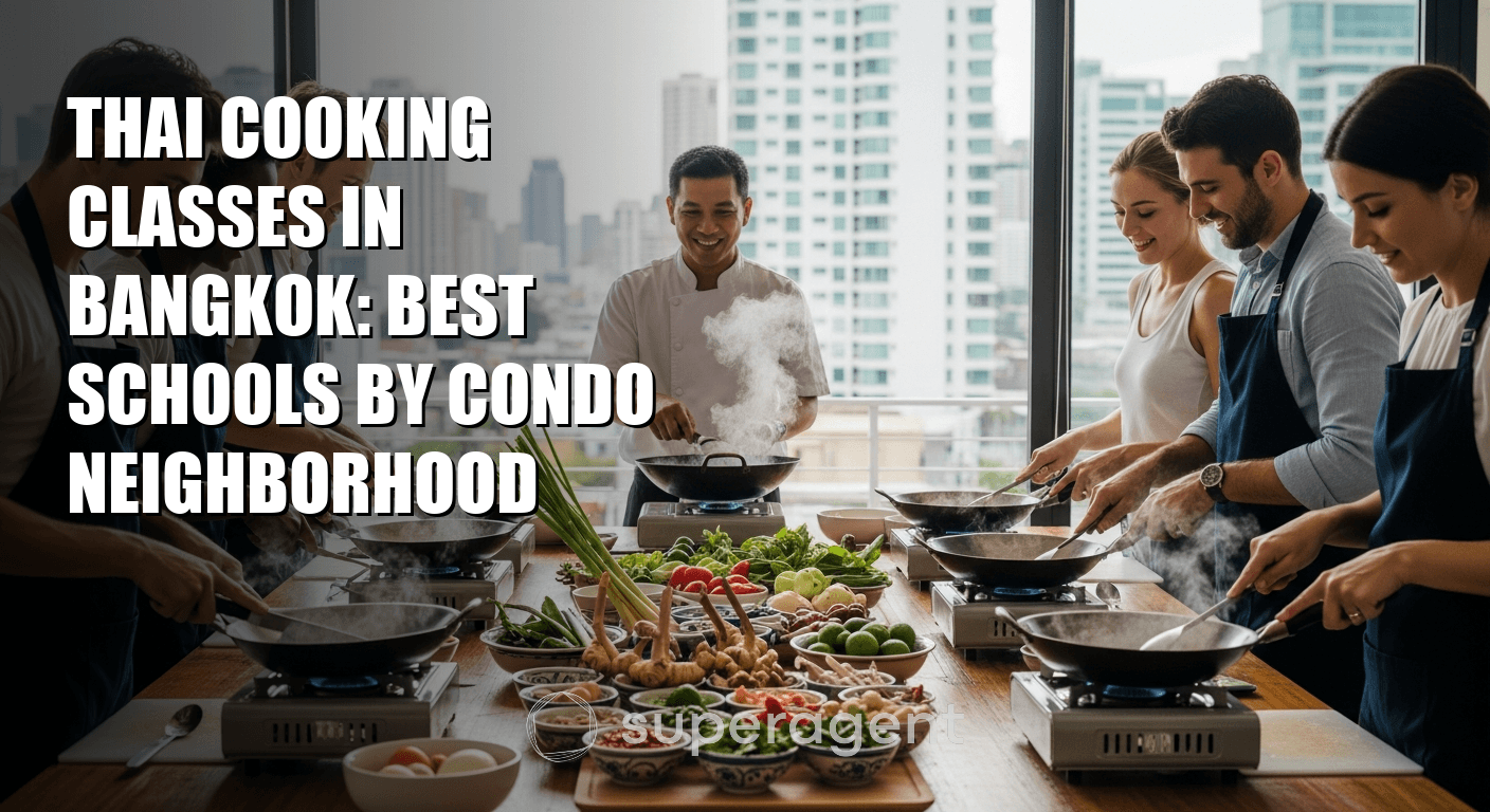 Thai Cooking Classes in Bangkok: Best Schools by Condo Neighborhood