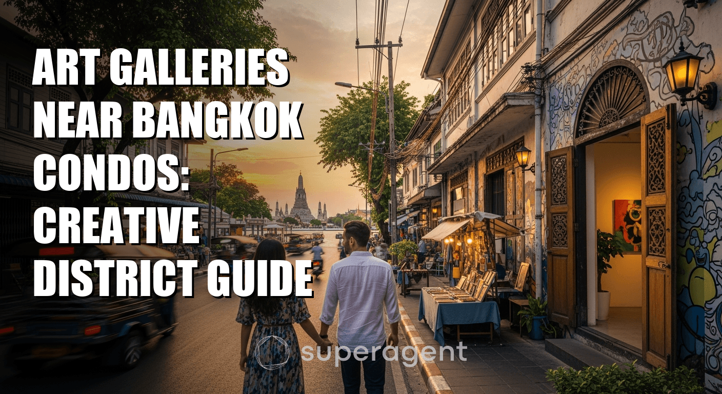 แกลเลอรี่ศิลปะใกล้คอนโดกรุงเทพ: คู่มือเขตสร้างสรรค์