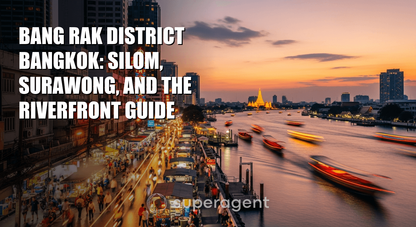 Bang Rak District Bangkok: Silom, Surawong, and the Riverfront Guide