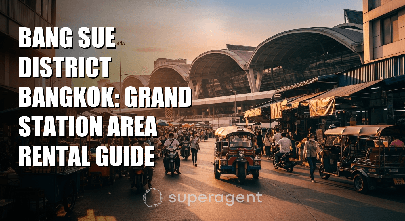 Bang Sue District Bangkok: Grand Station Area Rental Guide