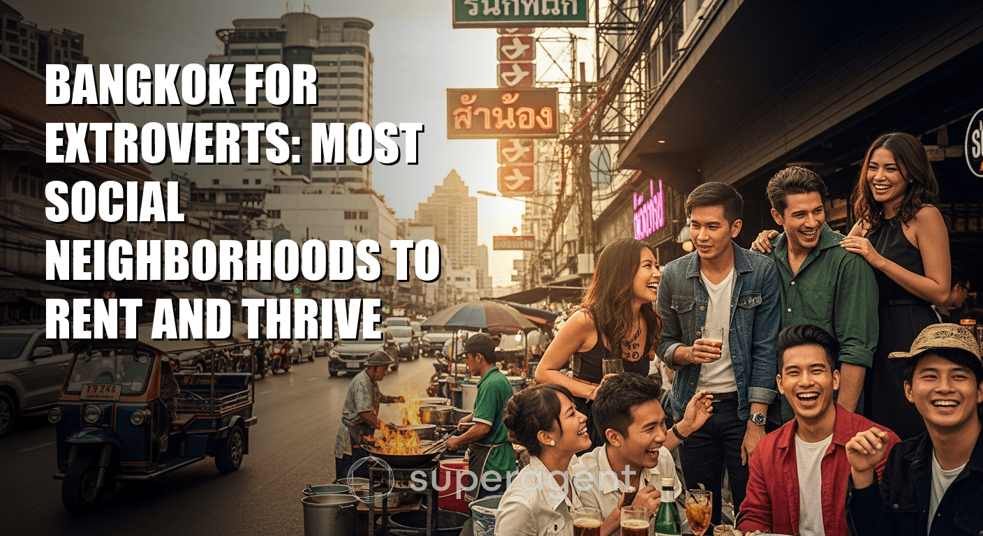 Bangkok for Extroverts: Most Social Neighborhoods to Rent and Thrive