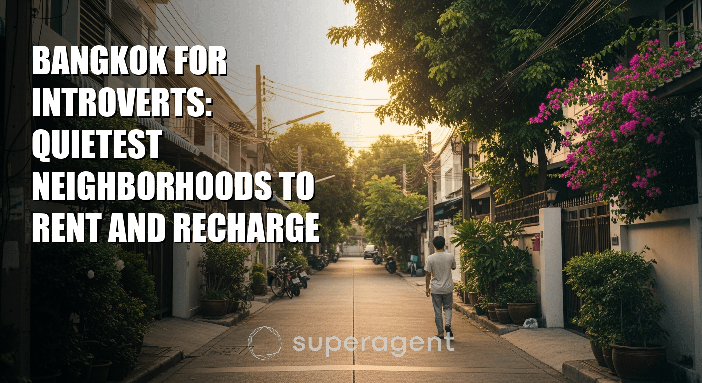 Bangkok for Introverts: Quietest Neighborhoods to Rent and Recharge