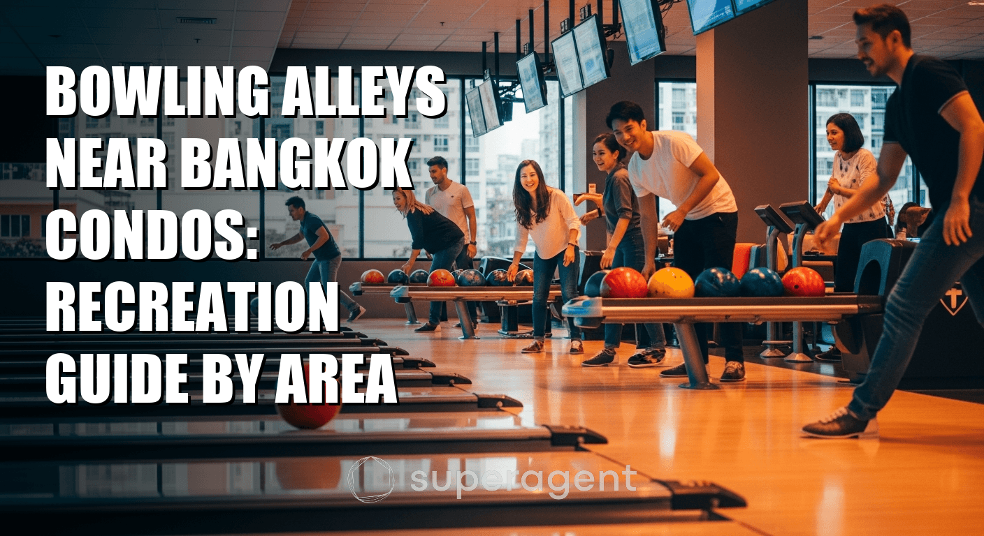 สนามโบว์ลิ่งใกล้คอนโดมิเนียมกรุงเทพ: คู่มือความบันเทิงตามพื้นที่