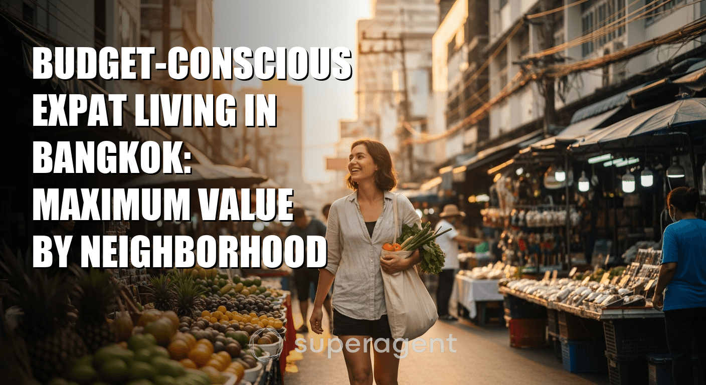 Budget-Conscious Expat Living in Bangkok: Maximum Value by Neighborhood