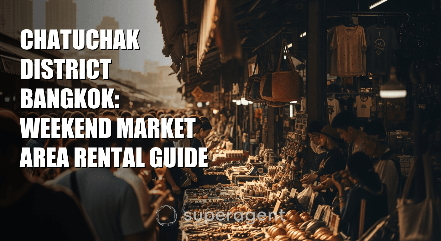 Chatuchak District Bangkok: Weekend Market Area Rental Guide