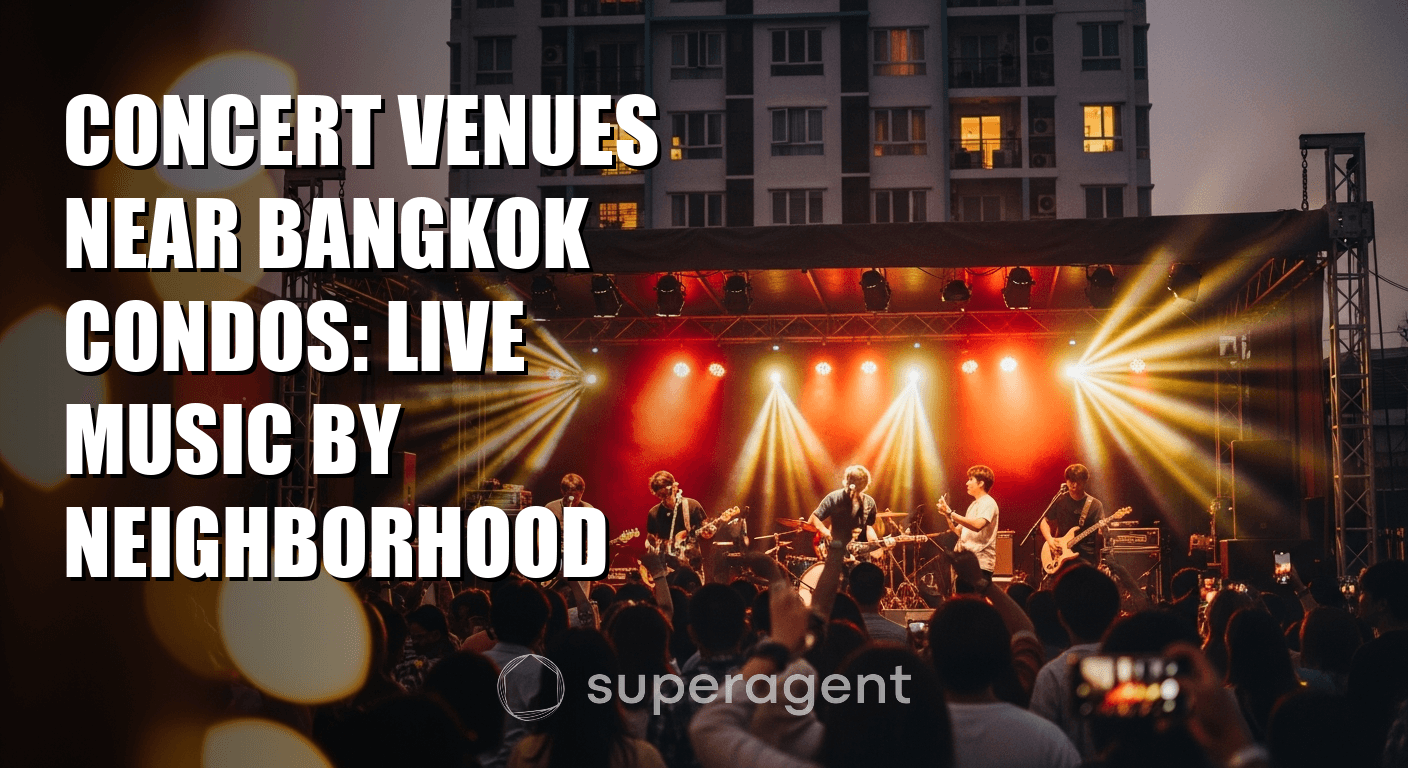 สถานที่จัดคอนเสิร์ตใกล้คอนโดมิเนียมกรุงเทพ: เพลงสดใจตามพื้นที่