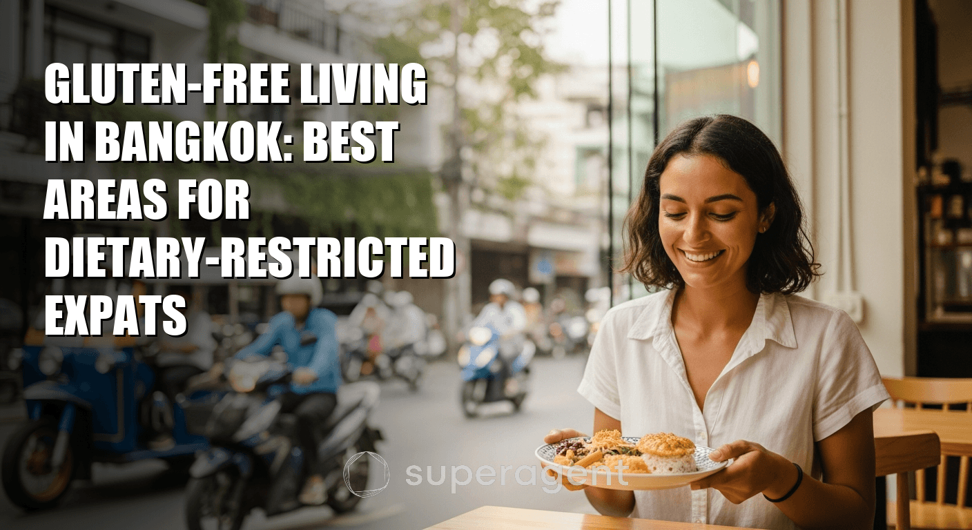 Gluten-Free Living in Bangkok: Best Areas for Dietary-Restricted Expats