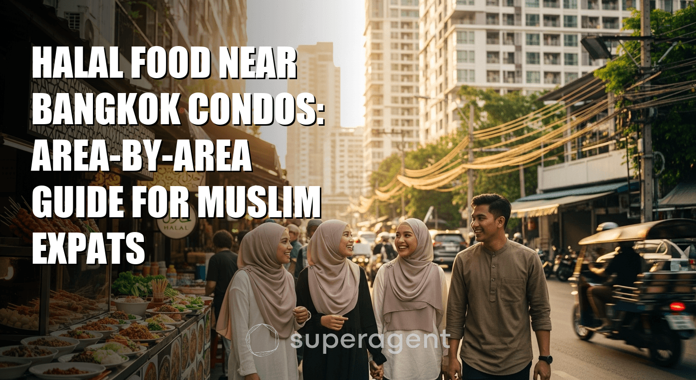 Halal Food Near Bangkok Condos: Area-by-Area Guide for Muslim Expats