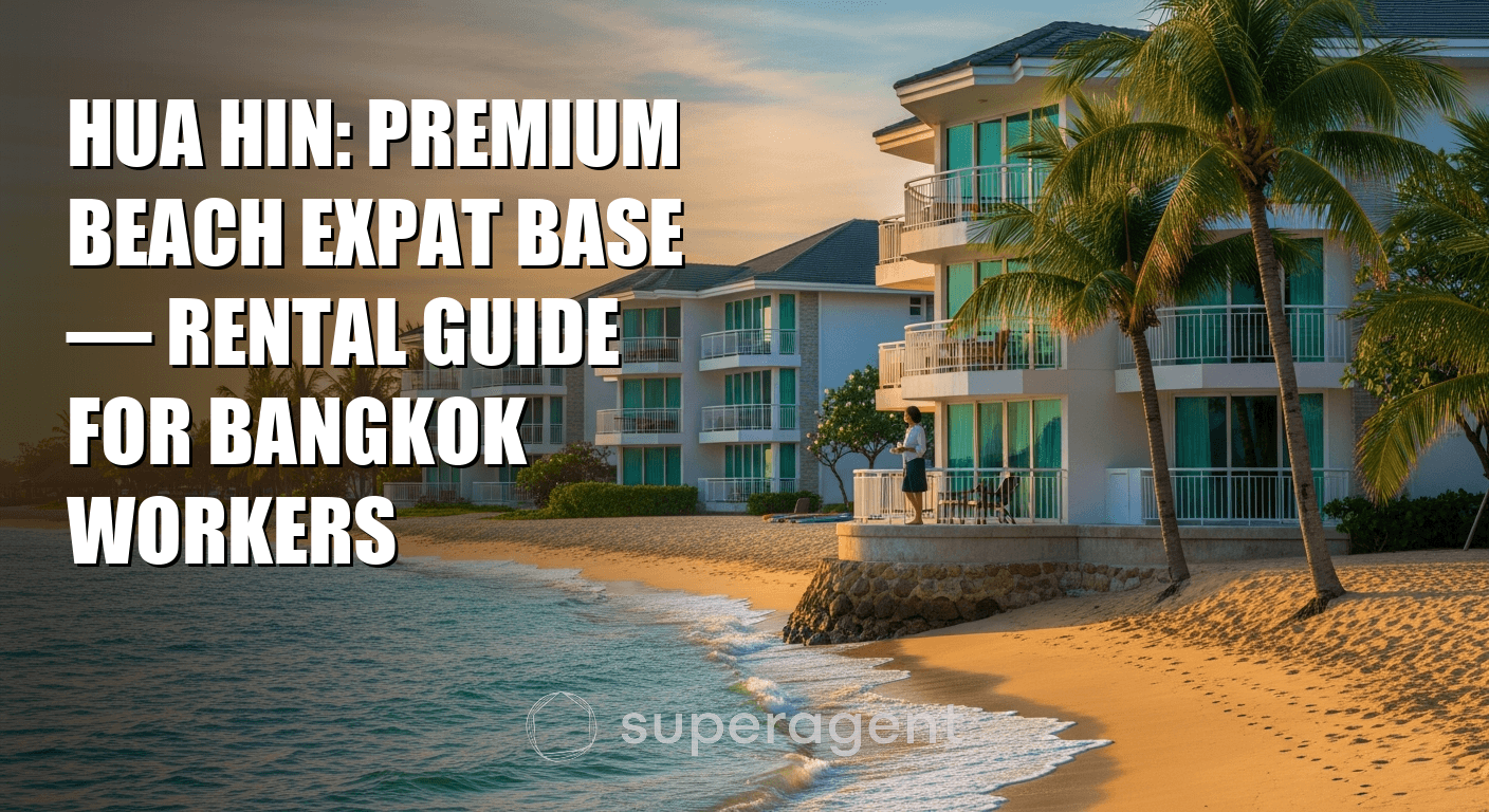 Hua Hin: Premium Beach Expat Base — Rental Guide for Bangkok Workers