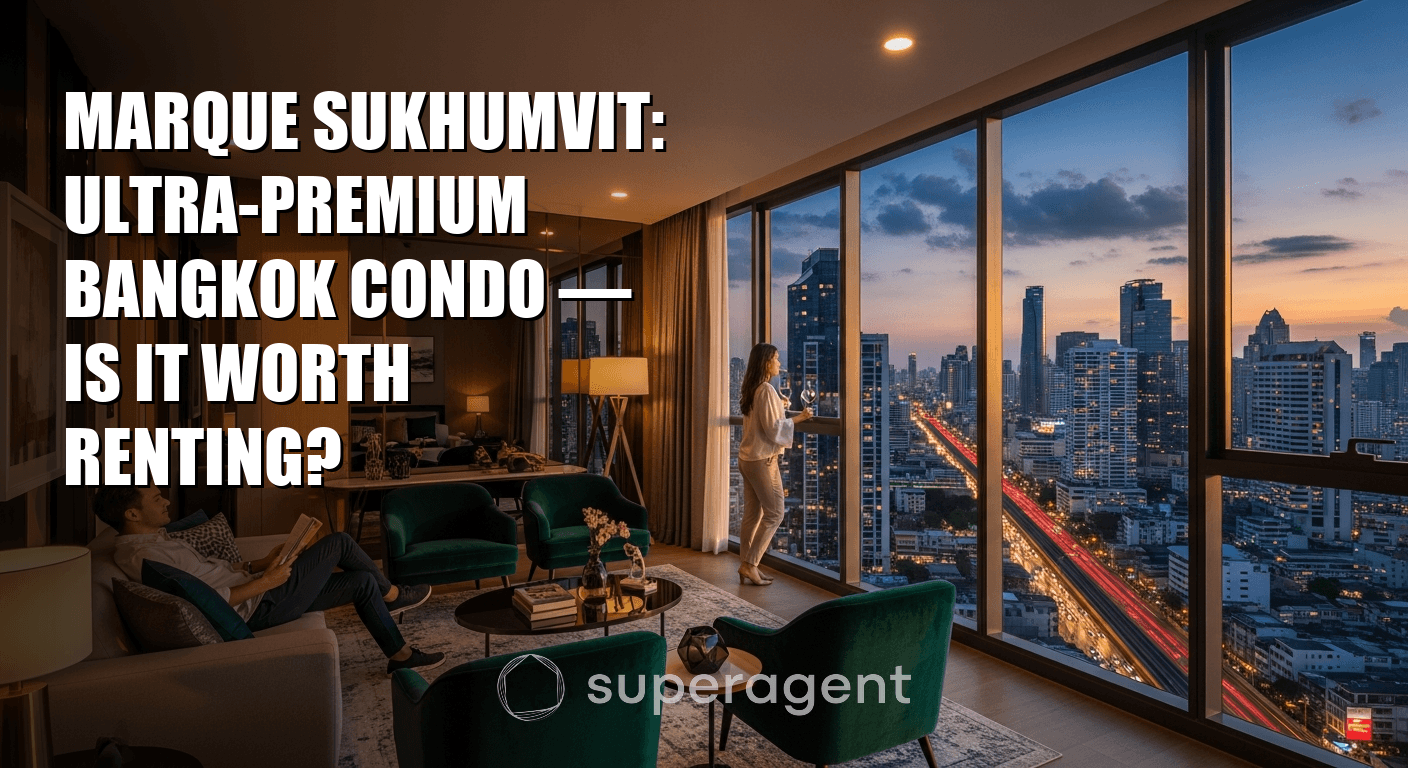 Marque Sukhumvit: Ultra-Premium Bangkok Condo — Is It Worth Renting?