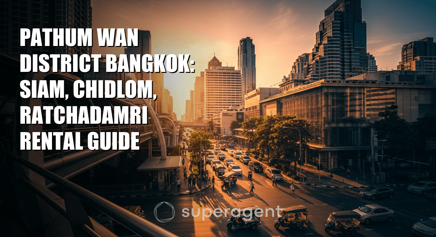 Pathum Wan District Bangkok: Siam, Chidlom, Ratchadamri Rental Guide