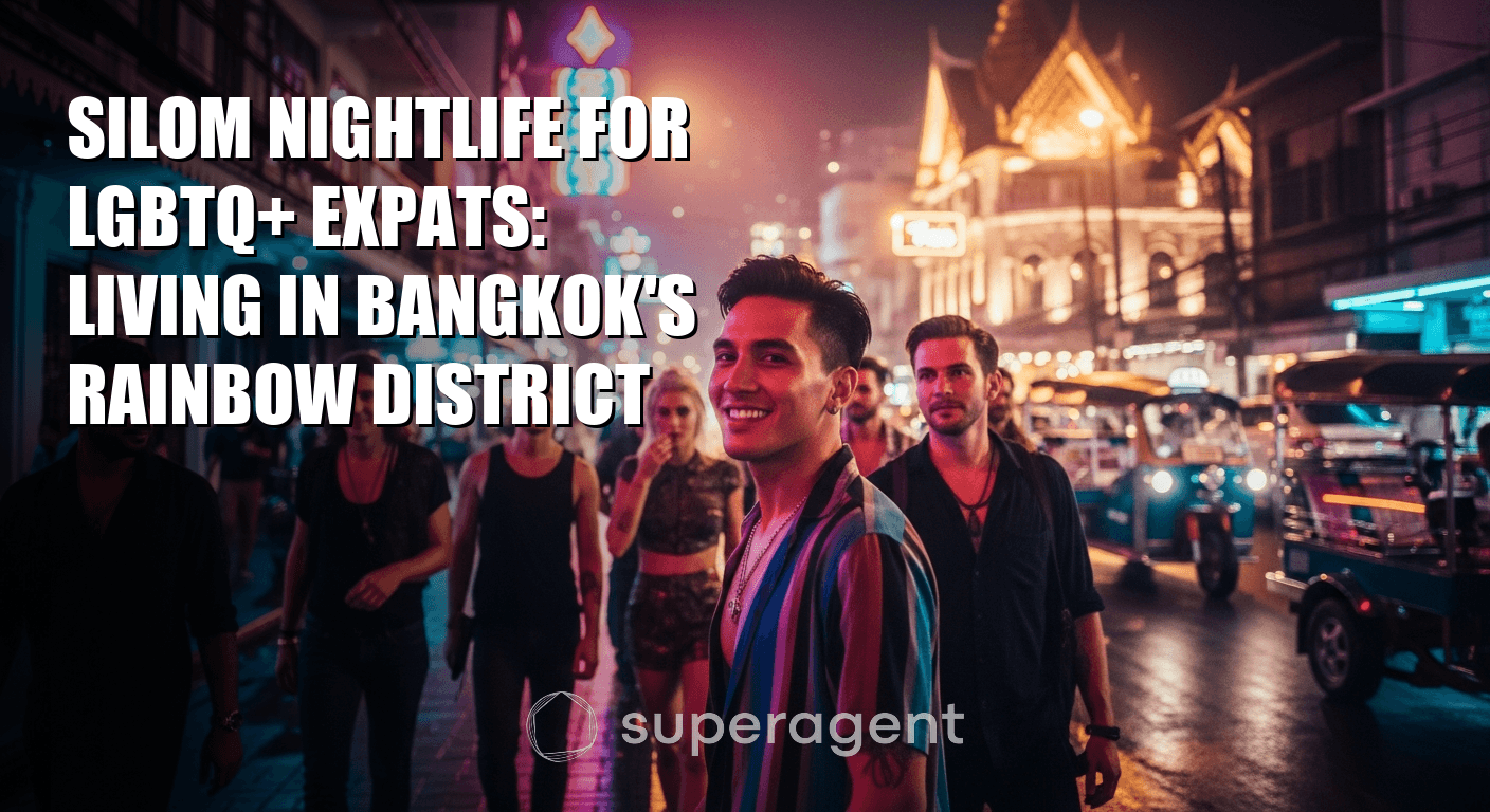 Silom Nightlife for LGBTQ+ Expats: Living in Bangkok's Rainbow District