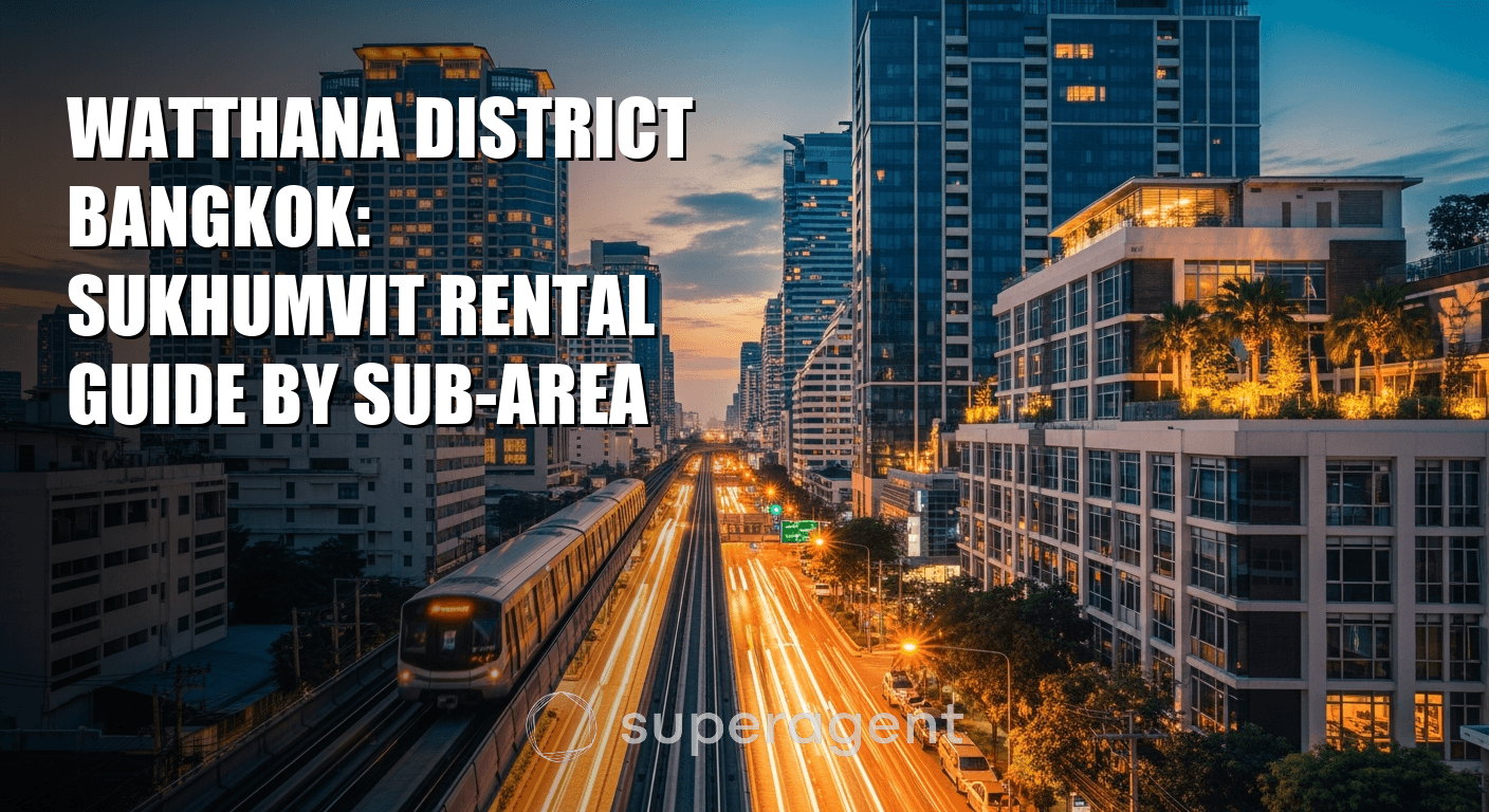 Watthana District Bangkok: Sukhumvit Rental Guide by Sub-Area
